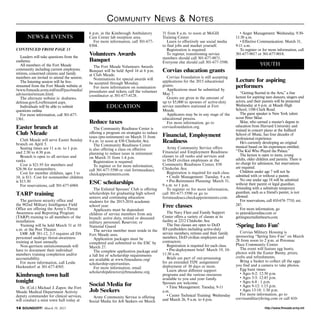 http://www.ftmeade.army.mil14 SOUNDOFF! March 19, 2015
Community News  Notes
Leaders will take questions from the
audience.
All members of the Fort Meade
community including current employees,
retirees, concerned citizens and family
members are invited to attend the session.
The listening session will be live-
streamed from the Fort Meade website at
/www.ftmeade.army.mil/staff/pao/media/
advisories/stream.html.
The alternate website is: dodnews.
defense.gov/LiveStream4.aspx.
Individuals will be able to submit
questions online.
For more information, call 301-677-
1361.
Easter brunch at
Club Meade
Club Meade will serve Easter Sunday
brunch on April 5.
Seating times are 11 a.m. to 1 p.m.
and 2:30 to 4:30 p.m.
Brunch is open to all services and
ranks.
Cost is $21.95 for members and
$26.96 for nonmembers.
Cost for member children, ages 3 to
10, is $11. Cost for nonmember children
is $13.50
For reservations, call 301-677-6969.
TARP training
The garrison security office and
the 902nd Military Intelligence Field
Office are offering the Army’s Threat
Awareness and Reporting Program
(TARP) training to all members of the
installation.
Training will be held March 31 at 10
a.m. at the Post Theater.
IAW AR 381-12, 2-3 requires all DA
personnel undergo threat-awareness
training at least annually.
Non-garrison units/commands will
have to document their individual
members training completion and/or
accountability.
For more information, call Leslie
Heckendorf at 301-677-4505.
Kimbrough town hall
tonight
Dr. (Col.) Michael J. Zapor, the Fort
Meade Medical Department Activity
deputy commander for clinical services,
will conduct a mini town hall today at
6 p.m. in the Kimbrough Ambulatory
Care Center lab reception area.
For more information, call 301-677-
8304.
Volunteers Awards
Banquet
The Fort Meade Volunteers Awards
Banquet will be held April 16 at 6 p.m.
at Club Meade.
Nominations for special awards will
be accepted through Monday.
For more information on nomination
procedures and tickets, call the volunteer
coordinator at 301-677-4128.
Reduce taxes
The Community Readiness Center is
offering a program on strategies to reduce
taxes (pre-retirement) on March 31 from
9 a.m. to noon at 830 Chisholm Ave.
The Community Readiness Center
is also offering a class on effective
planning to reduce taxes in retirement
on March 31 from 1-4 p.m.
Registration is required.
To register or for more information,
call 301-677-5590 or visit fortmeadeacs.
checkappointments.com.
ESC scholarships
The Enlisted Spouses’ Club is offering
scholarships for graduating high school
seniors and continuing education
students for the 2015-2016 academic
school year.
Applicants must be dependent
children of service members from any
branch: active duty, retired or deceased
military personnel; Reservist; or
National Guard
The service member must reside in the
Fort Meade area.
Application packages must be
completed and submitted to the ESC by
March 27.
The complete application package and
a full list of scholarship requirements
are available at www.ftmeadeesc.org/
scholarship-oportunities.
For more information, email
scholarshipdirector@ftmeadeesc.org.
Social Media for
Job Seekers
Army Community Service is offering
Social Media for Job Seekers on March
31 from 8 a.m. to noon at McGill
Training Center
Learn to effectively use social media
to find jobs and market yourself.
Registration is required.
To register, transitioning service
members should call 301-677-9871.
Everyone else should call 301-677-5590.
Corvias education grants
Corvias Foundation is still accepting
applications for the 2015 educational
grants.
Applications must be submitted by
May 7.
Grants are given in the amount of
up to $5,000 to spouses of active-duty
service members stationed at Fort
Meade.
Applicants may be in any stage of the
educational process.
For more information, go to
corviasfoundation.org.
Financial, Employment
Readiness
Army Community Service offers
Financial and Employment Readiness
classes to all ranks and services and
to DoD civilian employees at the
Community Readiness Center, 830
Chisholm Ave.
Registration is required for each class.
• Credit Management: Tuesday, 9 a.m.
• Pre-Retirement Planning: March 31,
9 a.m. to 1 p.m.
To register or for more information,
call 301-677-5590 or go to
fortmeadeacs.checkappointments.com.
Free classes
The Navy Fleet and Family Support
Center offers a variety of classes at its
facility at 2212 Chisholm Ave.
The free classes are open to DoD
ID cardholders including active-duty
service members, retirees and their family
members, DoD civilian employees and
contractors.
Registration is required for each class.
• Pre-deployment brief: March 19, 10-
11:30 a.m.
Briefs are part of out-processing
for an extended TDY assignment/
deployment of 30 days or more.
Learn about different support
programs and the various resources
available to you and your family.
Spouses are welcome.
• Time Management: Tuesday, 9-11
a.m.
• Career Technical Training: Wednesday
and March 26, 9 a.m. to 4 p.m.
• Anger Management: Wednesday, 9:30-
11:30 a.m.
• Effective Communication: March 31,
9-11 a.m.
To register or for more information, call
301-677-9017 or 301-677-9018.
Lecture for aspiring
performers
“Getting Started in the Arts,” a free
lecture for aspiring teen dancers, singers and
actors, and their parents will be presented
Wednesday at 6 p.m. at Meade High
School, 1100 Clark Road.
The guest speaker is New York talent
scout Peter Sklar.
Sklar, who earned a master’s degree in
education from Harvard University and
trained in concert piano at the Juilliard
School of Music, has four decades of
professional experience.
He’s currently developing an original
musical based on his experiences entitled,
“The Kid Who Played the Palace.”
The lecture is open to teens, young
adults, older children and parents. There is
no charge for admission, but reservations
are required.
Children under age 7 will not be
admitted with or without a parent.
No one under age 18 will be admitted
without their parent or legal guardian.
Attending with a substitute temporary
guardian, such as a friend’s parent, is not
allowed.
For reservations, call 410-674–7710, ext.
247.
For more information, go
to petersklaronline.com or
gettingstartedinthearts.com.
‘Spring Into Fun’
Corvias Military Housing is
sponsoring “Spring Into Fun” on March
28 from noon to 2 p.m. at Potomac
Place Community Center.
The event will feature egg hunts,
photos with the Easter Bunny, prizes,
crafts and refreshments.
Bring a basket to collect all the eggs
you find and a camera to take photos.
Egg hunt times:
• Ages 0-2: 12:30 p.m.
• Ages 3-5: 12:45 p.m.
• Ages 6-8 : 1 p.m.
• Ages 9-12: 1:15 p.m.
• Ages 13-18: 1:30 p.m.
For more information, go to
corviasmilitaryliving.com or call 410-
NEWS  EVENTS
CONTINUED FROM PAGE 13
EDUCATION
YOUTH
 