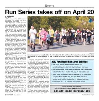 S ports

Run Series takes off on April 20
By Brandon Bieltz
Staff Writer
    After four months of hibernation,
the annual Fort Meade Run Series
returns for its fifth season.
    The 2013 series schedule has been
released, featuring seven runs through-
out the year. Each run features its own
theme, from the Patriot Pride 5K in
May to the Turkey Trot in November.
    Runners will kick off the series on
April 20 at 8 a.m. with the Earth
Day 5K and One-Mile Walk at Burba
Lake.
    The Run Series has grown in popu-
larity over the past five years, with last
year’s series drawing between 350 to 400
runners to each event.
    Lauren Williams, chief of Athlet-
ics and Fitness for the Directorate of
Family and Morale, Welfare and Recre-
ation, said the series continues to grow
in popularity because of its low prices
that allow families to participate.
    “I just think that we hit on a good
cost point; we try to keep it reasonable
for the families,” she said. “I think that
it’s growing because we have a lot of
family participation. It’s an inexpensive
thing to do with the family on a Satur-                                                                                                                            file photo
day morning.”                                Runners compete in last year’s Earth Day 5K at Burba Lake. The 2013 Fort Meade Run Series schedule has been released and
    For pre-registered participants, each    features seven 5K events throughout the year. The annual series kicks off April 20 at 8 a.m. with the Earth Day 5K at Burba
run costs $15. The fee is $45 for fami-      Lake.
lies of three to six people and $75 for
running groups of seven to 10. Runners          The series will continue to include a
also can register for the entire series
for $80.
    All pre-registered competitors will
                                             one-mile fun walk for the youngsters
                                             not yet ready for the fast-paced 5K.
                                             The one-mile walk allows more family
                                                                                         2013 Fort Meade Run Series Schedule
receive a run T-shirt. Runners who           participation, Williams said.               • Earth Day 5K and One-Mile Walk, April 20 at Burba Lake
pre-register for the entire season will         “The family can come out and dad or
be given a special series shirt at the end   mom can go do the 5K, and the other         • Patriot Pride 5K and One-Mile Walk, May 18 at Murphy Field House
of the season.                               parent can take the smaller children
    Runners can pre-register by going to     on the one-mile walk, and they can all      • Army Birthday Summer Sizzler 5K and One-Mile Walk, June 15 at the Pavilion
the Run Series’ website at ftmeademwr.       come out and do something as a fam-
com. A link for registration will be list-   ily,” she said.                             • Football Fan Fair 5K and One-Mile Walk, Sept. 21 at Constitution Park
ed under the most recent run and will           Throughout the year, the series will
take the participant to allsportscentral.    feature four courses beginning at Burba     • Ghosts, Ghouls and Goblins 5K and One-Mile Walk, Oct. 26 at the Pavilion
com to sign up for the race.                 Lake, Murphy Field House, the Pavil-        • Turkey Trot 5K and One-Mile Walk, Nov. 23 at Murphy Field House
    Discounted prices do not apply           ion and Constitution Park. Williams
for race-day registration as the cost        said organizers try to keep the courses     • Reindeer Run 5K and One-Mile Walk, Dec. 14 at Murphy Field House
increases to $25 for an individual run-      as flat as possible.
ner and to $60 for a family.                    While there are a number of serious      All races begin at 8 a.m. Schedule is subject to change.
    Although the series is scheduled to      competitive runners who attend the
feature the same seven races as past         Run Series as training for larger races
years, 10K runs will no longer be            such as half marathons or marathons,
included.                                    the series also attracts a large group                        Spring, summer, fall or winter...
    “We didn’t have the numbers that we      of runners just looking to enjoy them-
had for the 5Ks,” Willams said. “We          selves.                                           Get involved with Youth Sports on Fort Meade, call
thought we’d just make it a 5K run              “I think people come to have fun,”
series. The 10K is a little more for seri-   Williams said. “I think that everybody           301-677-1105/1146/1156/1179 .
ous runners.”                                enjoys the community aspect of it.”
10 SOUNDOFF! March 21, 2013                                                                                                                       http://www.ftmeade.army.mil
 