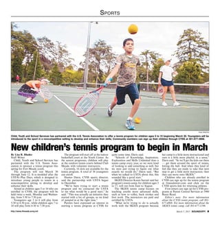 http://www.ftmeade.army.mil March 5, 2015 SOUNDOFF! 
Sports
By Lisa R. Rhodes
Staff Writer
Child, Youth and School Services has
partnered with the U.S. Tennis Asso-
ciation to sponsor a tennis program this
spring for Fort Meade youth.
The program will run March 30
through June 12. It is modeled after the
USTA’s Play Days, which is designed to
introduce young people to tennis in a
noncompetitive setting to develop and
enhance their skills.
Aimed at children ages 5 to 10 who are
enrolled in CYSS, the program will be
held twice a week, Monday and Wednes-
day, from 5:30 to 7:30 p.m.
Youngsters age 5 to 6 will play from
5:30 to 6:30 p.m., while children ages 7 to
10 will play from 6:30 to 7:30 p.m.
The program will start off at the indoor
basketball court at the Youth Center. As
the season progresses, children will play
at the outdoor tennis courts behind Club
Meade, with volunteer instructors.
Currently, 16 slots are available for the
tennis program. A total of 36 youngsters
can enroll.
Hunter Davis, CYSS sports director,
said the partnership with USTA began
in December.
“We’ve been trying to start a tennis
program and we contacted the USTA
to see what would be a good start,” he
said. “This was actually an initiative they
started with a lot of groups, so we kind
of jumped in at the right time.”
Parents have expressed an interest in
starting a tennis program at CYSS for
quite some time, Davis said.
“Schools of Knowledge, Inspiration,
Exploration and Skills Unlimited does a
tennis camp every year, so we were kind
of looking to add something as well, but
we were just trying to figure out what
exactly we would do,” Davis said. “But
when we talked to USTA about this, this
sounded like a good start.”
SKIES Director Karen Surratt said her
program’s tennis camp, for children ages 5
to 17, will run from June to August.
The SKIES tennis camp focuses on
teaching youths more advanced skills,
such as how to volley, back strokes and
foot work. The instructors are paid and
certified by USTA.
“What we’re trying to do is actually
work with the SKIES program because
her camp is a little more instructional and
ours is a little more playful, in a sense,”
Davis said. “So we’ll get the kids out there
— get them around the sport of tennis,
hitting the ball. And when they kind of
feel like they are ready to take that next
step to get a little more instruction, then
they can move onto SKIES.”
Children who are already enrolled in
CYSS can sign up for the tennis program
at ftmeademwr.com and click on the
CYSS sports link for returning athletes.
First-timers can sign up for CYSS pro-
grams at Parent Central Services at 1900
Reece Road.
Editor’s note: For more information
about the CYSS tennis program, call 301-
677-4808. For more information about the
SKIES tennis camp, call 301-677-1196.
New children’s tennis program to begin in March
file photo
Child, Youth and School Services has partnered with the U.S. Tennis Association to offer a tennis program for children ages 5 to 10 beginning March 30. Youngsters will be
introduced to the sport in a noncompetitive setting to develop and enhance their skills. Community members can sign up their children through CYSS at 301-677-4808.
 