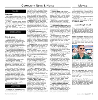 Community News & Notes Movies 
YOUTH 
Storytime 
The Children’s Library offers pre-kin-dergarten 
Storytime on Thursdays at 9:30 
a.m. and 10:30 a.m. at Kuhn Hall, 4415 
Llewellyn Ave. 
• Today: “Working Smoke Alarms 
Saves Lives” - Celebrating Fire Prevention 
Week with fire safety stories and guests 
• Oct. 16: “Busy Little Squirrels” - Sto-rytime 
about squirrels 
For more information, call 301-677- 
5677. 
RECREATION 
Out & About 
• The 4th Annual Cancer and 
Compassion Ministry Tea will be held 
Oct. 18 at 2 p.m. at the Odenton Church 
of God, 1460 Berger St., Odenton. If 
you or a loved one has been affected by 
cancer or any medical issues, come and be 
blessed. Contribution is $15. 
For more information, call 630-660- 
7628 or email newhattitude@gmail.com 
• Better Opportunities for Single Service 
Members (BOSS) is sponsoring a trip to 
“Field of Screams” in Olney on Oct. 18 
from 5:45-11 p.m. Deadline to register is 
today. The free event is open to all single 
service members. For more information. go 
to ftmeademwr.com. 
• The Anne Arundel County Public 
Library offers several programs. 
“Patterns, Patterns, Everywhere!” 
Explore the world of patterns with books, 
activities and a craft today at 7 p.m. at 
Russett Community Library in Maryland 
City. 
“Ask a Master Gardener”: Bring your 
bug, weed or plant in a sealed plastic bag 
for analysis on Saturday from 9 a.m. to 1 
p.m. at Crofton Community Library. 
“Sensory Storytime” for ages 3 to 7 
with autism spectrum disorders, sensory 
integration issues or other developmental 
disabilities on Saturday at 10 a.m. at 
Crofton Community Library. Registration 
is required; space is limited. Call 410-222- 
7915. 
For a complete listing of AACPL 
programs, go to aacpl.net. 
MEETINGS 
• Fort Meade E9 Association meets the 
second Friday of every month at 7 a.m. in 
the Pin Deck Cafe at the Lanes. The next 
meeting is Friday. The association is open 
to active, retired, Reserve and National 
Guard E9s of any uniformed service. All 
E9s in this area are invited to attend a 
breakfast and meet the membership. For 
more information, go to e9association.org. 
• Meade Branch 212 of the Fleet Reserve 
Association meets the second Saturday 
of each month at 10 a.m. at VFW Post 
160, 2597 Dorsey Road, Glen Burnie. The 
next meeting is Saturday. Active-duty, 
Reserve and retired members of the U.S. 
Navy, Marine Corps and Coast Guard are 
invited. 
For more information, call 443-604-2474 
or 410-768-6288. 
• New Spouse Connection meets the 
second Monday of every month from 7 
to 8:30 p.m. at the Community Readiness 
Center, 830 Chisholm Ave. The next 
meeting is Monday. The program provides 
an opportunity for all spouses new to the 
military or to Fort Meade to meet and get 
connected. For more information, contact 
Pia Morales at pia.s.morales.civ@mail.mil 
or 301-677-4110. 
• Calling All Dads meets the second and 
fourth Monday of every month from 4 to 
5 p.m. at Potomac Place Neighborhood 
Center, 4998 2nd Corps Blvd. The next 
meeting is Monday. 
The group is for expecting fathers, and 
fathers with children of all ages. Children 
welcome. For more information, call 301- 
677-5590 or email colaina.townsend.ctr@ 
mail.mil. 
• Marriage Enrichment Group, 
sponsored by Army Community Service, 
meets the second and fourth Monday 
of every month from 3 to 4 p.m. at 
the Community Readiness Center, 830 
Chisholm Ave. The next meeting is 
Monday. For more information, call 
Celena Flowers or Jessica Hobgood at 
301-677-5590. 
• NARFE Chapter 1519 will meet 
Tuesday at 1 p.m. at the Holy Trinity 
Church hall at 7436 Baltimore-Annapolis 
Blvd., Glen Burnie. The speaker is a 
representative from the Chesapeake Bay 
Foundation. 
Active members are needed. For more 
information, call Diane Shreves, publicity 
chairman, at 410-760-3750. 
• Military District of Washington 
Sergeant Audie Murphy Club meets the 
third Wednesday of each month from 
noon to 1 p.m. at the Joint Base Myer- 
Henderson Hall Dining Facility in 
Virginia. The next meeting is Wednesday. 
All members and those interested in 
joining the club are welcome. For more 
information, contact Master Sgt. Erica 
Lehmkuhl at erica.lehmkuhl@us.army.mil 
or 301-833-8415. 
• Officers’ Spouses’ Club monthly 
luncheon will be held Oct. 16 from 10:30 
a.m. to 1:30 p.m. at Club Meade. The 
luncheon will feature a murder mystery, 
“Cafe Murder.” Help solve the mystery 
while enjoying good food and good 
conversation. 
Registration is required. Cost is $18, 
payable by cash or check at the door. 
For more information, go to http://www. 
fortmeadeosc.org/events. 
• Prostate Cancer Support Group meets 
at Walter Reed National Military Medical 
Center in Bethesda on the third Thursday 
of every month. The next meeting is Oct. 
16 from 1 to 2 p.m. and 6:30 to 7:30 p.m. 
in the America Building, River Confer-ence 
Room (next to the Prostate Center), 
third floor. 
Spouses/partners are invited. Military 
ID is required for base access. Men 
without a military ID should call the 
Prostate Center at 301-319-2900 at least 
two days prior to the event for base 
access. 
For more information, call retired Col. 
Jane Hudak at 301-319-2918 or email 
jane.l.hudak.ctr@health.mil. 
• Meade Area Garden Club will 
meet Oct. 17 at 10 a.m. at the Jessup 
Community Hall at the corner of Route 
175 and Wigley Avenue. 
Leslie Rucker, a master gardener, will 
present the program “Living with Deer.” 
Reservations are not required. 
Refreshments will be served. 
Those interested in the club may 
attend one program before joining for 
the annual fee of $20. If Anne Arundel 
County public schools are closed or 
opening late due to inclement weather, 
the monthly meeting is canceled. 
For more information, call Jennifer 
Garcia, membership chairman, at 
443-949-8348 or Sharon Durney, club 
president, at 410-761-5019. • Swinging Squares Square Dance 
Club dances the first and third Saturday 
of the month from 7:30-10 p.m. through 
May at Meade Middle School. The next 
dance is Oct. 18. Admission is $6. Square 
dance attire is optional. 
Dance classes are offered Thursday 
nights at 7:30 p.m. at Meade Middle 
School. Each class costs $6. 
For more information, call Darlene at 
410-519-2536 or Carl at 410-271-8776. 
• Families Dealing with Deployment 
meets the first and third Monday of every 
month from 5:30 to 6:30 p.m. at Meuse 
Forest Neighborhood Center. Children 
welcome. The next meeting is Oct. 20. For 
more information, call 301-677-5590 or 
email colaina.townsend.ctr@mail.mil. 
The movie schedule is subject to change. For 
a recorded announcement of showings, call 301- 
677-5324. Further listings are available on the 
Army and Air Force Exchange Service website 
at www.aafes.com. 
Movies start Fridays and Saturdays at 6:30 
p.m. and Sundays at 2 p.m. 
PRICES: Tickets are $5.50 for adults (12 
and older) and $3 for children. 3D Movies: 
$7.50 adults, $5 children. 
Today through Oct. 19 
Friday: “As Above, So Below” (R). When a team 
of explorers ventures into the catacombs that 
lie beneath the streets of Paris, they uncover 
the dark secret that lies within this city of the 
dead. With Perdita Weeks, Ben Feldman, Edwin 
Hodge. 
Saturday: “The November Man” (R). An ex-CIA 
operative is brought back in on a very personal 
mission and finds himself pitted against his 
former pupil in a deadly game involving high-level 
CIA officials and the Russian president-elect. 
With Pierce Brosnan, Luke Bracey, Olga 
Kurylenko. 
Sunday: “When The Game Stands Tall” (PG). 
The journey of legendary football coach Bob 
Ladouceur, who took the De La Salle High 
School Spartans from obscurity to a 151-game 
winning streak that shattered all records for any 
American sport. With Jim Caviezel, Alexander 
Ludwig, Michael Chiklis. 
Oct. 17, 19: “The Identical” (PG). Twin broth-ers 
are unknowingly separated at birth; one of 
them becomes an iconic rock ‘n’ roll star, while 
the other struggles to balance his love for music 
and pleasing his father. With Blake Rayne, Ray 
Liotta, Ashley Judd. 
Oct. 18: “Dolphin Tale 2” (PG). The team of 
people who saved Winter’s life reassemble in the 
wake of her surrogate mother’s passing in order 
to find her a companion so she can remain at 
the Clearwater Marine Hospital. With Morgan 
Freeman, Ashley Judd, Nathan Gamble. 
http://www.ftmeade.army.mil October 9, 2014 SOUNDOFF! 19 
