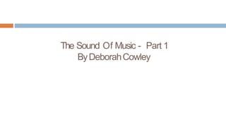 The Sound Of Music - Part 1
ByDeborahCowley
 