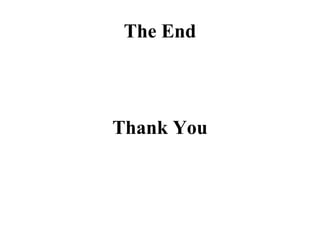 The End
Thank You
 