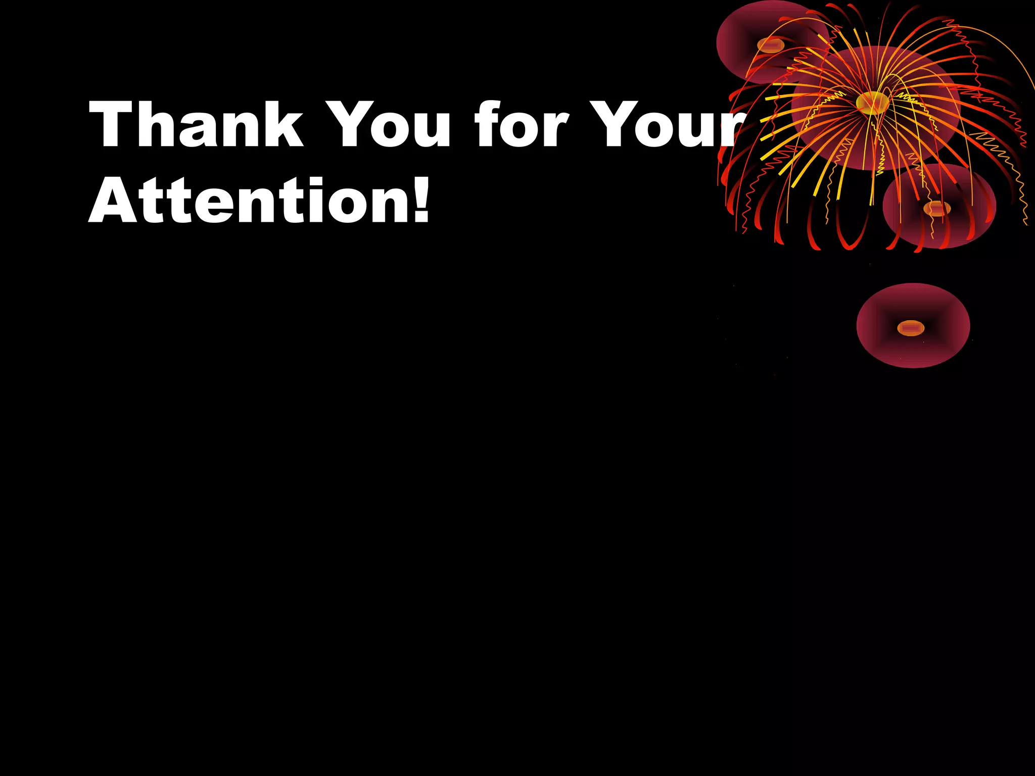 Thank You for Your
Attention!
 