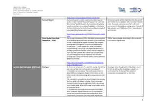 Salford City College
Eccles Sixth Form Centre
BTEC Extended Diploma in GAMES DESIGN
Unit 73: Sound For Computer Games
IG2 Task 1
5
http://www.mcsquared.com/mono-stereo.htm
Surround Sound Surroundsoundis a term usedto describe a type of
audiooutput inwhichthe sound appears to "surround
the listener" by360 degrees. Surround soundsystems
use three or more channels andspeakers in front and
behindthe listener to create a surrounding envelope of
soundanddirectional audiosources.
http://www.webopedia.com/TERM/S/surround_sound.
html
Surroundsounds willbe the trickiest to mix, andit
will involve manyspeakers, which we don’t have in
class. However, surroundsound will addmore
excitement to the audiorecording when finished. If
the speakers won’t be to use, thenI maystayjust
with Stereo.
Direct Audio (Pulse Code
Modulation – PCM)
Pulse code modulation (PCM) is a digital representation
of an analog signal that takes samples ofthe amplitude
of the analogsignal at regular intervals. The sampled
analog data is changedto, andthenrepresentedby,
binarydata. […]Each sample ina PCMis quantized,
approximating a verylarge set ofpossible valuesbya
relativelysmallset ofvalues, which maybe integers or
even discrete symbols. No matter how complex they
are, all analog data maybe digitized. This includes
analog data suchas full-motion video, sound, telemetry
and virtualreality.
http://www.techopedia.com/definition/24128/pulse-
code-modulation-pcm
PCM allows analogue recordings to be converted
and savedas digital data.
AUDIO RECORDING SYSTEMS Analogue As humans, we perceive the worldin analog. Everything
we see andhear is a continuous transmission of
informationto our senses. This continuous streamis
what defines analogdata. Digital information, on the
other hand, estimatesanalog data using onlyonesand
zeros.
For example, a turntable (or record player) is ananalog
device, while a CD player is digital. This is because a
turntable reads bumps andgrooves from a recordas a
continuous signal, while a CD player onlyreads a series
of ones andzeros.
[…]analogdata is actuallymore accurate thandigital
data. However, digital data can canbe manipulated
easier andpreservedbetter thananalog data. More
importantly, computers can onlyhandle digital data,
Analogue data, thoughbetter inquality, is much
harder to edit, as the recordingis savedina
continuous line. It alsocan’t be storedon
computers unless digitised, so this data
 