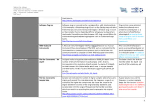 Salford City College
Eccles Sixth Form Centre
BTEC Extended Diploma in GAMES DESIGN
Unit 73: Sound For Computer Games
IG2 Task 1
7
input source.
http://whatis.techtarget.com/definition/sequencer
Software Plug-ins Software plug-in is an add-on for a program that adds functionality to
it. For example, a Photoshop plug-in (such as Eye Candy) may add extra
filters that you can use to manipulateimages.A browser plug-in (such
as Macromedia Flash or AppleQuickTime) allows you to play certain
multimedia files within your Web browser. VST plug-ins add effects for
audio recordingand sequencingprograms such as Cubaseand Logic
Audio.
http://techterms.com/definition/plugin
Plugins that come with midi
makes the software much
simpler to use and gives us a
whole bunch of stuff to take
advantage of we used a whole
range of plugins such as Vstand
Vsti sound effects and
sequencers
MIDI Keyboard
Instruments
A Musical InstrumentDigital Interface(MIDI) keyboard is a musical
instrument likea piano keyboard. The MIDI portion indicates thatthe
instrument has a communication protocol builtin that allows itto
communicate with a computer or other MIDI-equipped instrument.
http://www.wisegeek.com/what-is-a-midi-keyboard.htm
This is essential to haveas it
works as a sound board good for
quick implementation of sounds
in a likeaudio piece we used vsti
software to make our own sound
effects and musical pieces
AUDIO SAMPLING File Size Constraints - Bit-
depth
In digital audio using pulse-codemodulation (PCM), bitdepth is the
number of bits of information in each sample, and it directly
corresponds to the resolution of each sample.Examples of bitdepth
includeCompact Disc Digital Audio,which uses 16 bits per sample,
and DVD-Audio and Blu-ray Disc which can supportup to 24 bits per
sample.
http://en.wikipedia.org/wiki/Audio_bit_depth
The better the bit the disk can
hold the better the depth and
quality of the sampleyou get
File Size Constraints -
Sample Rate
Sample rate indicates the number of digital samples taken of an audio
signal each second.This rate determines the frequency range of an
audio file.The higher the samplerate, the closer the shapeof the
digital waveformis to that of the original analog waveform. Low
samplerates limitthe range of frequencies that can be recorded,
which can resultin a recordingthat poorly represents the original
sound.
http://help.adobe.com/en_US/Soundbooth/2.0/WS41FBD92E-39EA-
4eda-B490-EDE8EA1175C8a.html
A good way to measure the
frequency in a music sample
keeps the filesizelow I used the
4100 samplerate as itis perfectly
good quality audio and I doesn’t
alter any of the sounds
 