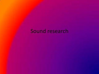 Sound research 