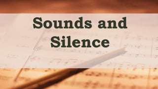 Sounds and
Silence
 
