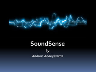 SoundSense by AndriusAndrijauskas 