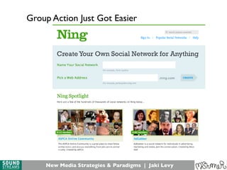 New Media Strategies & Paradigms | Jaki Levy
Group Action Just Got Easier
 