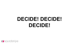DECIDE! DECIDE!
DECIDE!
 