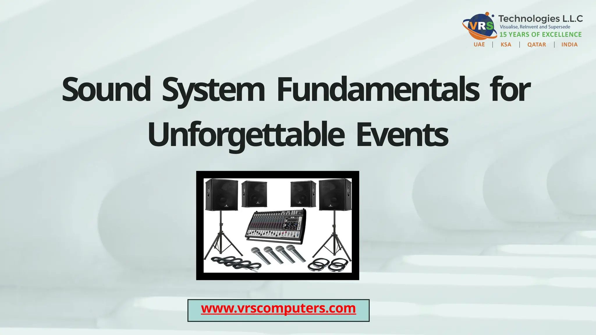 Sound System Fundamentals for
Unforgettable Events
www.vrscomputers.com
 