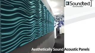 Aesthetically Sound Acoustic	
  Panels
 