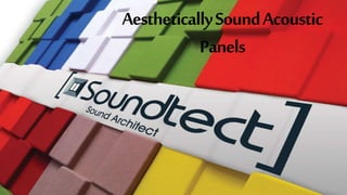 Aesthetically Sound Acoustic 
Panels 
 