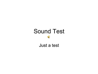 Sound Test Just a test 
