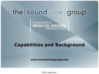 Capabilities and Background www.soundviewgroup.com 