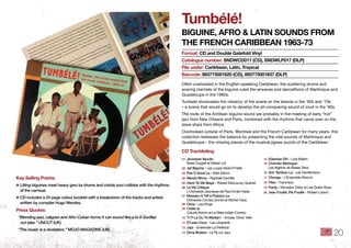 tumbélé!
biGuine, AfRo & lAtin SoundS fRom
the fRenCh CARibbeAn 1963-73
Often overlooked in the English-speaking Caribbean, the scattering drums and
soaring clarinets of the biguine ruled the airwaves and danceﬂoors of Martinique and
Guadeloupe in the 1960s.
Tumbele showcases the vibrancy of the scene on the islands in the ‘60s and ‘70s
– a scene that would go on to develop the all-conquering sound of zouk in the ‘80s.
The roots of the Antillean biguine sound are probably in the meeting of early “hot”
jazz from New Orleans and Paris, combined with the rhythms that came over on the
slave ships from Africa.
Overlooked outside of Paris, Montreal and the French Caribbean for many years, this
collection redresses the balance by presenting the vital sounds of Martinique and
Guadeloupe – the missing pieces of the musical jigsaw puzzle of the Caribbean.
format: Cd and double Gatefold Vinyl
Catalogue number: SndWCd017 (Cd), SndWlP017 (dlP)
file under: Caribbean, latin, tropical
barcode: 893775001620 (Cd), 893775001637 (dlP)
key Selling Points:
✱ Lilting biguines meet heavy gwo ka drums and créole soul collides with the rhythms
of the carnival .
✱ CD includes a 24 page colour booklet with a breakdown of the tracks and artists
written by compiler Hugo Mendez .
Press Quotes:
“Blending jazz, calypso and Afro-Cuban forms it can sound like a lo-ﬁ Gorillaz
out take.” UNCUT (UK)
“The music is a revelation.” MOJO MAGAZINE (UK)
01 Jeunesse Vauclin
Barel Coppet et Mister Lof
02 Jet Biguine - Les Loups Noirs D’Haïti
03 Pas O Soué La - Abel Zénon
04 Manzè Mona - Raphaël Zachille
05 Henri Te Vlé Mayé - Robert Mavounsy Quartet
06 La Vie Critique
L’Orchestre Jeunesse de Paul-Emile Haliar
07 Mussieu A Têt’a Poisson La
Orchestre Combo Zombi et Michel Yéyé
08 Oriza - Les Kings
09 Colas-la
Claude Rolcin et Le West Indian Combo
10 Ti Fi La Ou Té Madam’ - Anzala, Dolor, Vélo
11 D’Leau Coco - Les Léopards
12 Jojo - Ensemble La Perfecta
13 Dima Bolane - Le Ry-co Jazz
14 Edamise Oh! - Lola Martin
15 Chombo Meringue
Les Aiglons de Basse Terre
16 Son Tambou La - Les Gentlemens
17 Chonga - L’Ensemble Abricot
18 Fileo - Francisco
19 Panty - Monsieur Dolor et Les Guitar Boys
20 Jean Fouillé, Pie Fouillé - Robert Loison
Cd tracklisting
20
 