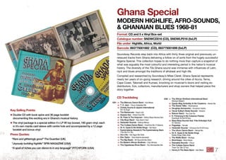 Ghana Special
modeRn hiGhlife, AfRo-SoundS,
& GhAnAiAn blueS 1968-81
Soundway Records step back into Africa with thirty three original and previously un-
reissued tracks from Ghana delivering a follow on of sorts from the hugely successful
Nigeria Special. This collection hopes to do nothing more than capture a snapshot of
what was arguably the most colourful and interesting period in the nation’s musical
history. The diversity of the 70s Ghana sound was immense with inﬂuences of Latin,
rock and blues amongst the traditions of afrobeat and high-life.
Compiled and researched by Soundway’s Miles Cleret, Ghana Special represents
nearly ten years of on-going research: driving around the cities of Accra, Tema,
Cape Coast, Takoradi and Kumasi, knocking on musician’s doors and visiting ex-
distributors, DJs, collectors, manufacturers and shop owners that helped piece the
story together.
format: Cd and 5 x Vinyl box-set
Catalogue number: SndWCd016 (Cd), SndWlP016 (5xlP)
file under: highlife, Africa, World
barcode: 893775001682 (Cd), 893775001699 (5xlP)
key Selling Points:
✱ Double CD with book spine and 36 page booklet
documenting this exciting era in Ghana’s musical history .
✱ The vinyl package is a special edition 5 x LP lift top boxset, 180 gram vinyl, each
in it’s own manila card sleeve with centre hole and accompanied by a 12 page
booklet and bonus vinyl .
Press Quotes:
“Rare and glitteringly good” The Guardian (UK)
“Joyously burbling highlife” SPIN MAGAZINE (USA)
“A spoil of riches you can dance to in any language” PITCHFORK (USA)
key Selling Points:
Cd tracklisting
Cd1
Cd2
01 The Mercury Dance Band - Kai Wawa
02 T . O . Jazz - Owuo Adaadaa Me
03 Christy Azuma & Uppers International
Din Ya Sugri
04 The Barbecues - Aaya Lolo
05 Asaase Ase - Ohiani Sua Eﬁr
06 St . Peter & The Holymen - Bofoo Beye Abowa Den
07 City Boys Band - Nya Asem Hwe
08 Hedzoleh Soundz - Edinya Benya
09 The Cutlass Dance Band - HweHwe Mu Yi Mpena
10 Dr . K . Gyasi & His Noble Kings - Sei Nazo
11 Kyeremateng Atwede & The Kyeremateng Stars
I Go Die For You
12 Vis a Vis - Obi Agye Me Dofo
13 Ebo Taylor - Twer Nyame (excerpt)
14 The Big Beats - Mi Nsumõõ Bo Dõnn
15 Pa Steele’s African Brothers - Odo Mmera
16 The Ogyatanaa Show Band - You Monopolise Me
01 The African Brothers International Band
Wompe Masem
02 Gyedu-Blay Ambolley & His Creations - Akoko Ba
03 The Sweet Talks - Akampanye
04 Houghas Sorowonko - Enuanom Adofo
05 Oscar Sulley’s Nzele Soundz - Bukom
06 Bokoor Band - You Can Go
07 K . Frimpong & His Cubanos Fiestas
Kyenkyen Bi Adi M’Awu
08 Basa Basa Soundz feat . Fela Anikulapo Kuti
Dr. Solutsu
09 Pagadeja - Tamale
10 Hedzoleh Soundz - Omusus Da Fe M’musu
11 The Uhuru Dance Band - Yahyia Mu
12 Dr . K . Gyasi & His Noble Kings
Noble Kings (Yako Aba)
13 The Wellis Band - Bindiga
14 Boombaya - Boombaya
15 Sawaaba Soundz - Owuo
16 The Cutlass Dance Band
Them Go Talk Of You
17 Honny & The Bees Band - Sisi Mbon
7
 