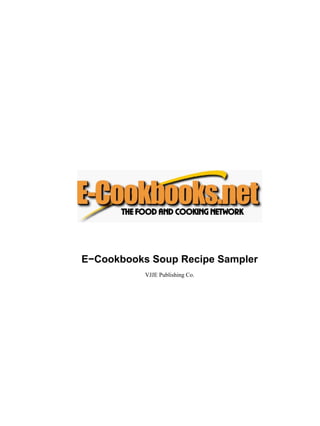 E−Cookbooks Soup Recipe Sampler
           VJJE Publishing Co.
 