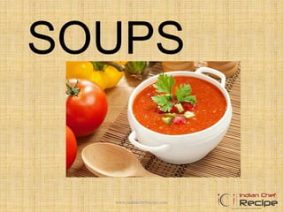 SOUPS
www.indianchefrecipe.com
 