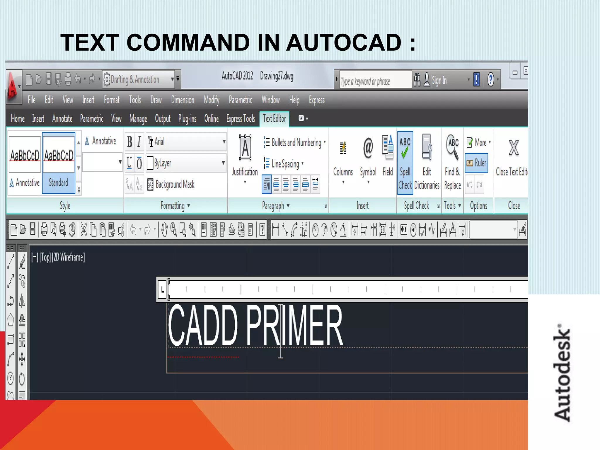 TEXT COMMAND IN AUTOCAD :
 