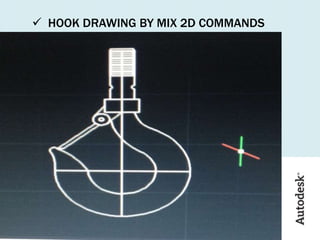  HOOK DRAWING BY MIX 2D COMMANDS
 