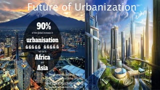 Future of Urbanization
 