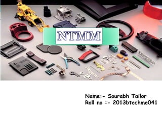 Name:- Sourabh Tailor
Roll no :- 2013btechme041
 