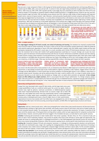 Corporate Presentation:
Please use this link to
read our latest
corporate profile
http://www.motilaloswal.com/F
inancial-Services/Investor-
Relations/Presentation
Join our Investor
Relations Mailing List:
Please email us at
investorrelations@motilaloswal.com
or sourajit.aiyer@motilaloswal.com
Exits – a major concern…
The single-biggest challenge for PE funds currently, even ahead of fundraising and investing. Exit slowdown has impacted unrealized AUM,
track record and scope for further fundraising. The concern is both on the exit route and portfolio company performance. IPOs have been a
popular route. But volatile markets and low participation dampened the IPO market in recent years. As a result, secondary sale became
dominant, more so in cases when the investment had not done well where another fund’s guidance could help turn it around. Strategic sale to
peers never picked up, given the dominance of family-owned businesses who fear loss of control. Performance of companies also had a
bearing. A weak economic situation meant variance in actual performances of many holdings, which were made at high entry valuations in
mid 2000s when the economic outlook was rosy. Quite a few holdings are still at cost. Fund managers either have to sell at cost or book loss,
or hold them longer. Either way, low-than-expected IRRs or delay in returning capital impacts the funds’ reputation.
Concern is both on exit route and portfolio
performance. In either case, lower-than-
expected IRRs or delay in returning capital
has an impact on the funds’ reputation
Holding periods of investments might
move closer to 8 years in India’s case.
Historically, even the stock markets have
shown 8 year cycles since the early 1990s
Depreciating rupee challenged exits further
for offshore investors, impacting their dollar
returns. However, the rupee’s depreciation
might just have benefited fresh investments
Any revival in the IPO market will be closely watched. In UK, an Unlisted Securities Market in 1980s helped exit of small firms with easier listing
requirements. Similar platforms might be a possibility in India. However, sluggish retail participation does not evince confidence of achieving
high interest. Secondary sale will be preferred where the stake is small to justify an IPO, or as long as market activity remains depressed. Buy-
back as an exit mode has also not picked up. Strategic sale is an option where promoters are agreeable. In fact, foreign strategic buyers are
often willing to pay a high India-entry premium, as it is compensated by the head-start they get into an established business and a chance to
build value over the long term. In fact, inbound deals have been an active component of the Indian M&As in recent years.
Ownership and Organization structures…
Foreign firms have dominated India’s overall PE deal activity, esp. the larger deals across years.
Foreign funds are a preferred vehicle given the current tax regime. Some clarity on domestic
taxation might be welcome. Domestic funds can assume a larger role as India’s HNI wealth rises.
Organizational structures have evolved, with Front-office teams now segregated into units for
deal sourcing, due diligence, investor relations, marketing; Back-office teams into fund
accounting, accounting and taxation; and Mid-office into legal/company structures and treasury.
Foreign PE dominate deals; Increasing since 2010
Going ahead…
India has a robust private sector, unlike many emerging/frontier markets where state-owned enterprises still dominate business.
Entrepreneurship is picking up. High interest rates and banks’ asset quality concerns means PE will remain a key source of capital raising, esp.
to fund innovative business models. The coming years can be a great vintage for entering India investments. For buyers, it would be at the
lower-end of the valuation cycle. A fresh government can bring clarity in policies, which can open opportunities for companies.
Fundraising will concentrate on newer markets where ‘new money’ is growing. This is a business of scale. However, track records are equally
critical and so exits will remain agile and opportunistic. Dry powder will remain as cracking quality deals in a challenged environment is a task.
Funds which are incentivized to play a larger role in guiding the strategy/operations of their holdings have a better chance of capturing alpha.
Passive investors will depend on sector outlook and promoters’ capabilities.
As the economy and incomes grow, products which India’s expanding middle-class spends on and high-value products demanded by the
wealthy-class will benefit. Changing aspirations means demand moves up the value-chain and products demanded would shift accordingly.
Join our Investor Relations Mailing List:
Contact Sourajit Aiyer on +91 22 3982 5510 or email us on investorrelations@motilaloswal.com, sourajit.aiyer@motilaloswal.com
Log on to our IR website http://www.motilaloswal.com/investor_relation/
To Unsubscribe, please email investorrelations@motilaloswal.com with ‘Unsubscribe’ in the subject line
Follow us on
Source of data: Venture Intelligence database for all deal charts, Bain & Co PE Report for fundraising chart only
Disclaimer: This article is based on analysis made from secondary research and is meant for information purposes only. It does not construe to be any investment, legal or taxation advice. It is
not intended as an offer or solicitation for the purchase or sale of any financial instrument. Any action taken by you on the basis of the information contained herein is your responsibility
alone and MOFSL and its subsidiaries or its employees, directors or associates will not be liable for the consequences of such action taken by you. We have exercised due diligence in checking
the correctness of the information contained herein, but do not represent that it is accurate or complete. MOFSL or any of its subsidiaries or associates or employees shall not be in any way
responsible for any loss or damage that may arise to any person from any inadvertent error in the information contained in this publication. The recipient of this report should rely on their
own investigations. MOFSL and/or its subsidiaries and/or directors, employees or associates may have interests or positions, financial or otherwise in the securities mentioned in this report.
 