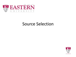 Source Selection
 