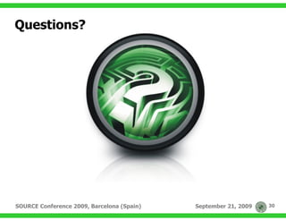 Questions?




SOURCE Conference 2009, Barcelona (Spain)   September 21, 2009   30
 