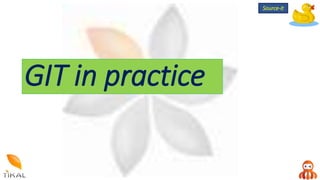 GIT in practice
Source-it
 