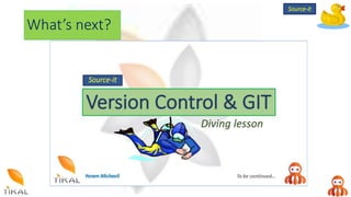 What’s next?
Source-it
 