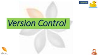 Version Control
Source-it
 