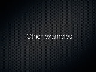 Other examples
 