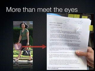 More than meet the eyes
 