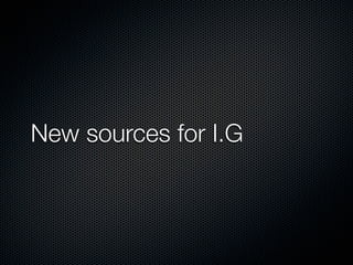 New sources for I.G
 