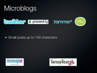 Microblogs



 Small posts up to 140 characters
 