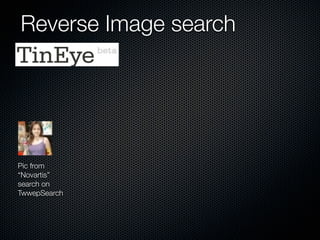 Reverse Image search




Pic from
“Novartis”
search on
TwwepSearch
 
