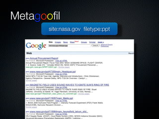 Metagooﬁl
      site:nasa.gov ﬁletype:ppt
 