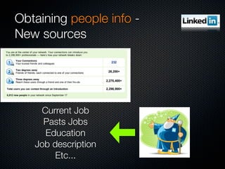 Obtaining people info -
New sources




    Current Job
     Pasts Jobs
     Education
   Job description
        Etc...
 