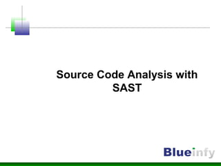 Source Code Analysis with
SAST
 