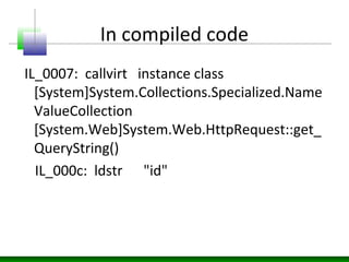 In compiled code
IL_0007: callvirt instance class
[System]System.Collections.Specialized.Name
ValueCollection
[System.Web]...