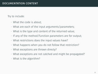 documentation content
Try to include:
∙ What the code is about;
∙ What are each of the input arguments/parameters;
∙ What ...