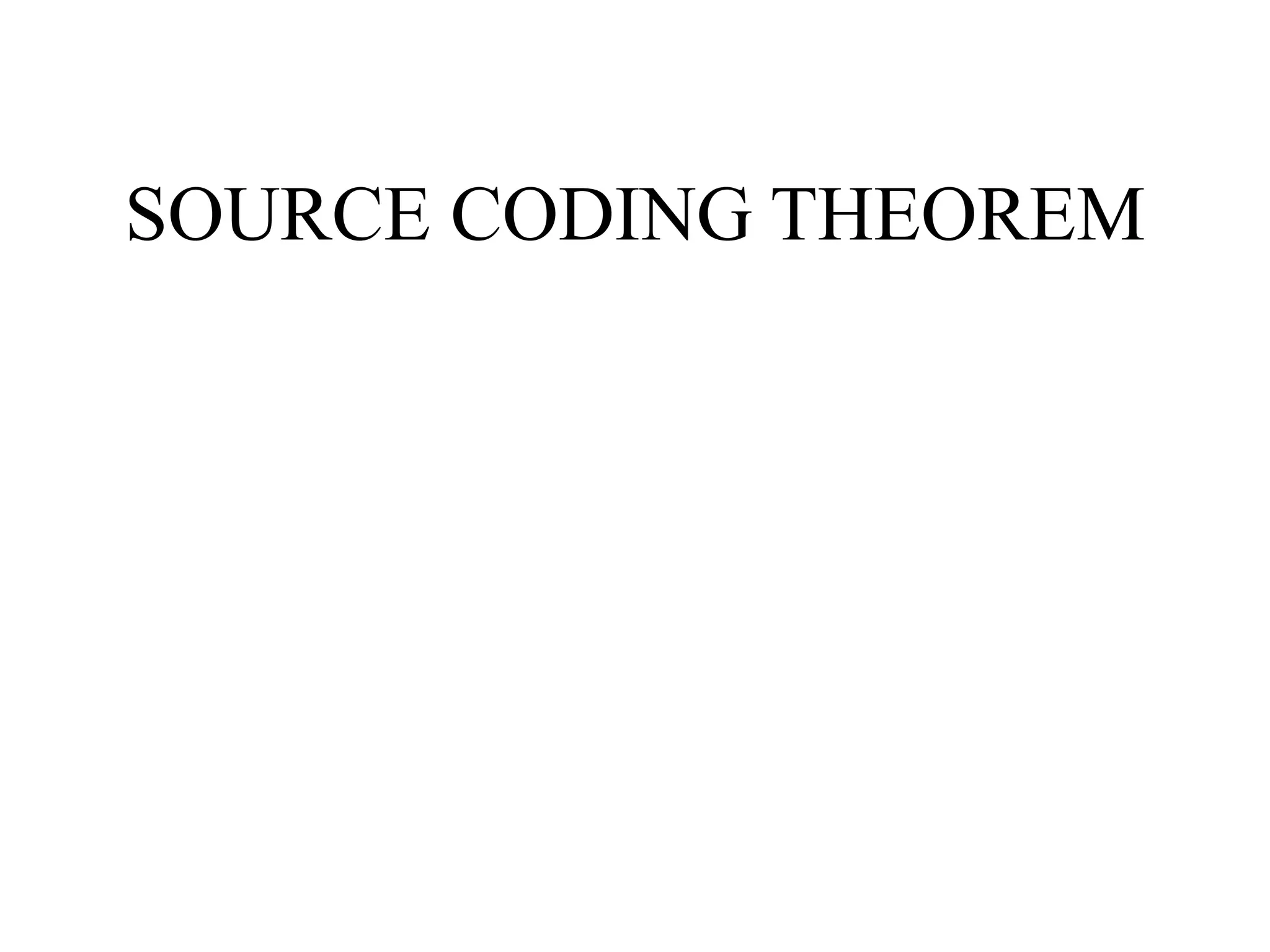 Source coding theorem | PPTX