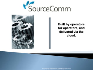 Built by operators for operators, and delivered via the cloud. 