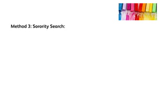 Method 3: Sorority Search:
 