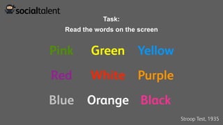 Pink Green Yellow
Red White Purple
BlackBlue Orange
Stroop Test, 1935
Read the words on the screen
Task:
 