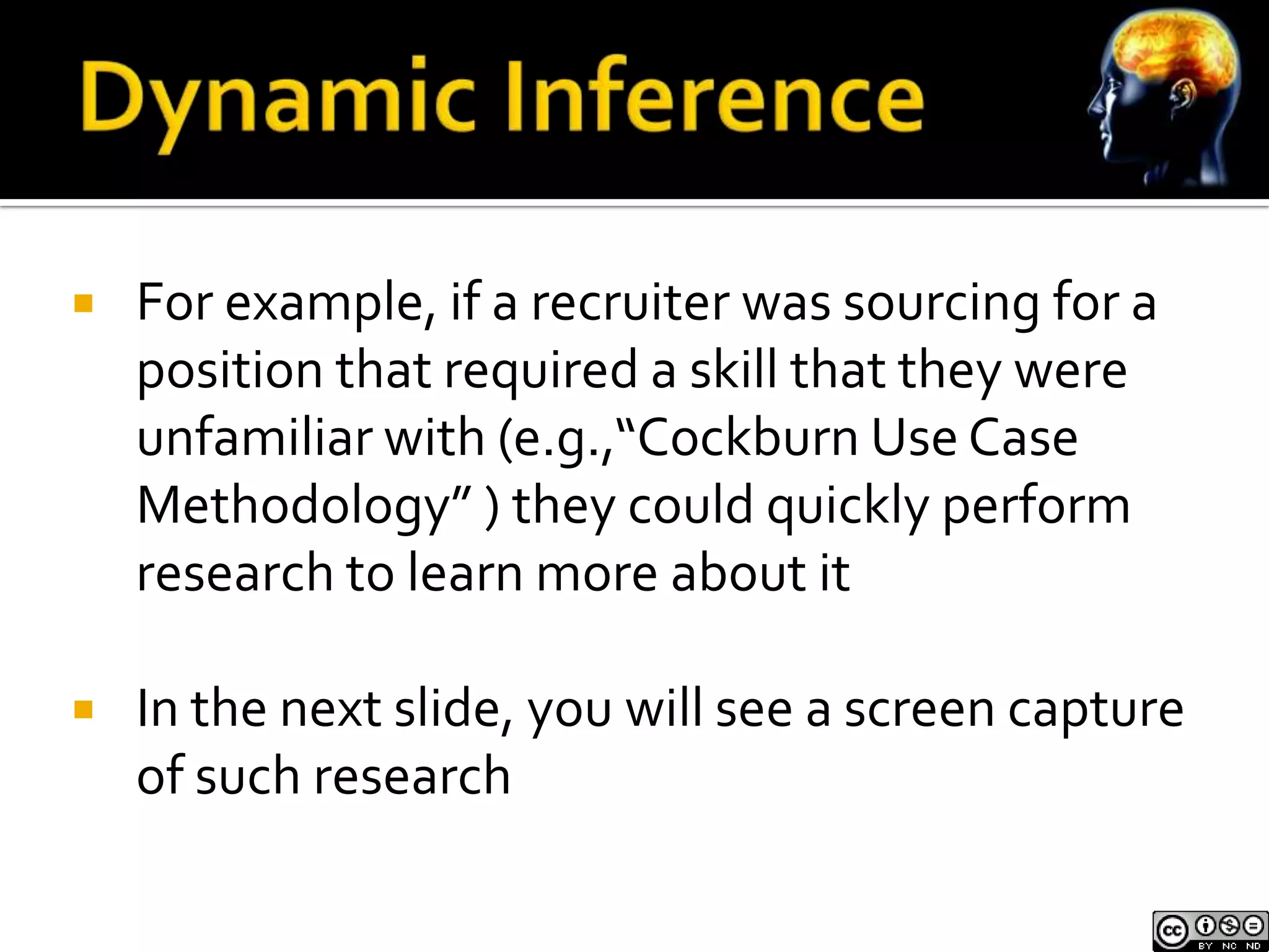    For example, if a recruiter was sourcing for a
    position that required a skill that they were
    unfamiliar with (e.g.,“Cockburn Use Case
    Methodology” ) they could quickly perform
    research to learn more about it

   In the next slide, you will see a screen capture
    of such research
 