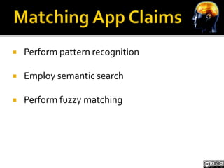    Perform pattern recognition

   Employ semantic search

   Perform fuzzy matching
 