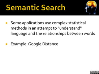    Some applications use complex statistical
    methods in an attempt to "understand"
    language and the relationships...